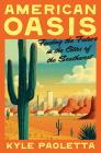 American Oasis: Finding the Future in the Cities of the Southwest Cover Image