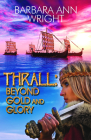 Thrall: Beyond Gold and Glory By Ann Barbara Wright Cover Image
