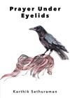 Prayer Under Eyelids By Karthik Sethuraman Cover Image