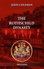 The Rothschild Dynasty By John Coleman Cover Image