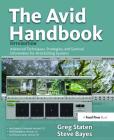The Avid Handbook: Advanced Techniques, Strategies, and Survival Information for Avid Editing Systems Cover Image