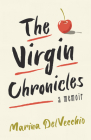 The Virgin Chronicles: A Memoir By Marina Delvecchio Cover Image