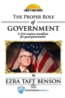 The Proper Role of Government: A Political Manifesto for the 21st Century By Defending Utah, Ezra Taft Benson Cover Image
