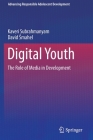 Digital Youth: The Role of Media in Development (Advancing Responsible Adolescent Development) By Kaveri Subrahmanyam, David Smahel Cover Image