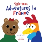'ittle Bear: Adventures in France By Sarah Wills Carlsson Cover Image