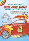 Create Your Own Dream Car Sticker Activity Book [With 40 Reusable Stickers] (Dover Little Activity Books) By Steven James Petruccio Cover Image