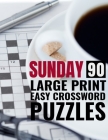 Sunday 90 large print easy crossword puzzles: Crossword Puzzle Book for Adults By Crossword Printing Cover Image