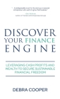 Discover Your Finance Engine: Leveraging Cash Profits and Wealth to Secure Sustainable Financial Freedom Cover Image