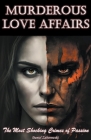Murderous Love Affairs: The Most Shocking Crimes of Passion Cover Image