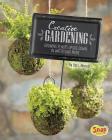 Creative Gardening: Growing Plants Upside Down, in Water, and More (Gardening Guides) Cover Image