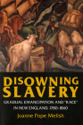 Disowning Slavery: Gradual Emancipation and Race in New England, 1780-1860 By Joanne Pope Melish Cover Image