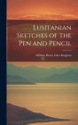 Lusitanian Sketches of the Pen and Pencil By William Henry Giles 1814-1 Kingston (Created by) Cover Image