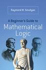 A Beginner's Guide to Mathematical Logic (Dover Books on Mathematics) Cover Image