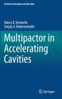 Multipactor in Accelerating Cavities (Particle Acceleration and Detection) By Valery D. Shemelin, Sergey A. Belomestnykh Cover Image