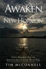 Awaken to a New Horizon By Tim McConnell Cover Image