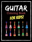 Guitar Coloring Book for Kids: Easy and Big Coloring Books for Toddlers: Kids Ages 3-10, Boys, Girls, Fun Early Learning By Alice Smith Cover Image