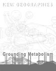 New Geographies: Grounding Metabolism By Daniel Ibañez (Editor), Nikos Katsikis (Editor) Cover Image