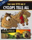 Cyclops Tells All: The Way Eye See It (Other Side of the Myth) By Nancy Loewen, Ryan Pentney (Illustrator) Cover Image