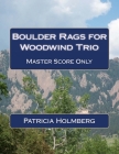 Boulder Rags for Woodwind Trio: Arranged by the Composer Cover Image