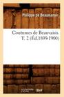 Coutumes de Beauvaisis. T. 2 (Éd.1899-1900) (Histoire) Cover Image