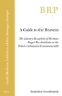 A Guide to the Heavens: The Literary Reception of Herman Hugo's Pia Desideria in the Polish-Lithuanian Commonwealth By Radoslaw Grześkowiak Cover Image