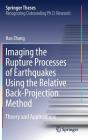 Imaging the Rupture Processes of Earthquakes Using the Relative Back-Projection Method: Theory and Applications (Springer Theses) By Hao Zhang Cover Image