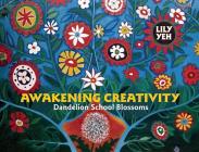 Awakening Creativity: Dandelion School Blossoms By Lily Yeh Cover Image