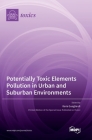 Potentially Toxic Elements Pollution in Urban and Suburban Environments By Ilaria Guagliardi (Guest Editor) Cover Image