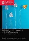 Routledge Handbook of Counter-Narratives (Routledge International Handbooks) By Klarissa Lueg (Editor), Marianne Wolff Lundholt (Editor) Cover Image