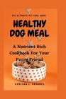 Healthy Dog Meal: A Nutrient Rich Cookbook For Your Furry Friend By Chelsea L. Brooks Cover Image