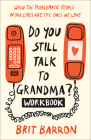 Do You Still Talk to Grandma? Workbook: When the Problematic People in Our Lives Are the Ones We Love Cover Image