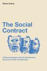 The Social Contract: A Personal Inquiry into the Evolutionary Sources of Order and Disorder Cover Image