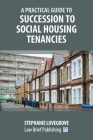 A Practical Guide to Succession to Social Housing Tenancies By Stephanie Lovegrove Cover Image