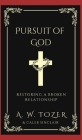 Pursuit of God: Restoring a Broken Relationship By A. W. Tozer, Caleb Sinclair Cover Image
