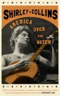 America Over the Water By Shirley Collins Cover Image