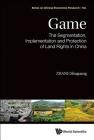 Game: The Segmentation, Implementation and Protection of Land Rights in China Cover Image