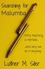 Searching for Malumba: Why Teaching is Terrible... and Why We Do It Anyway Cover Image