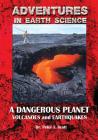 A Dangerous Planet: Volcanoes and Earthquakes (Adventures in Earth Science #6) Cover Image