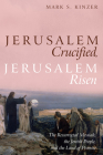 Jerusalem Crucified, Jerusalem Risen By Mark S. Kinzer Cover Image