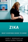Zika: What Everyone Needs to Know(r) By Laura C. Rodrigues, Maria Glória Teixeira Cover Image