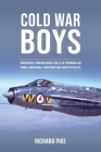 Cold War Boys: Previously Unpublished Tales of Derring-Do from Lightning, Phantom and Hunter Pilots By Richard Pike Cover Image