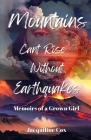 Mountains Can't Rise Without Earthquakes: A Memoir of A Grown Girl Cover Image