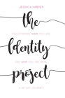 The Identity Project: Discovering who you are and why you are here. A 40 Day Journey Cover Image