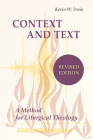 Context and Text: A Method for Liturgical Theology By Kevin W. Irwin Cover Image