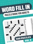Word Fill In Puzzle Book for Adults: Fill in Puzzle Book with 500 Puzzles for Adults. Seniors and all Puzzle Book Fans - Vol 2 By Visupuzzle Books Cover Image