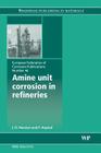Amine Unit Corrosion in Refineries (European Federation of Corrosion (EFC) #46) Cover Image