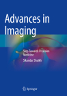 Advances in Imaging: Step Towards Precision Medicine By Sikandar Shaikh Cover Image