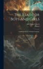 The Iliad For Boys And Girls: Told From Homer In Simple Language By Alfred John Church, Homer Cover Image