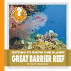 Great Barrier Reef (Community Connections: Getting to Know Our Planet) By Vicky Franchino Cover Image