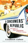 A Consumers' Republic: The Politics of Mass Consumption in Postwar America Cover Image